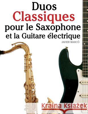 Duos Classiques Pour Le Saxophone Et La Guitare Javier Marco 9781500145767 Createspace