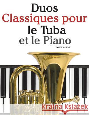 Duos Classiques Pour Le Tuba Et Le Piano: Pi Javier Marco 9781500145798