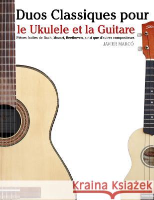 Duos Classiques Pour Le Ukulele Et La Guitare: Pi Javier Marco 9781500145804 Createspace