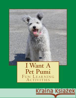 I Want A Pet Pumi: Fun Learning Activities Forsyth, Gail 9781500146542