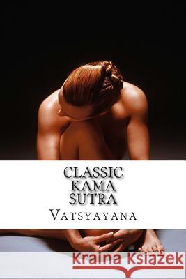 Classic Kama Sutra Vatsyayana                               Sir Richard Burton 9781500146931 Createspace