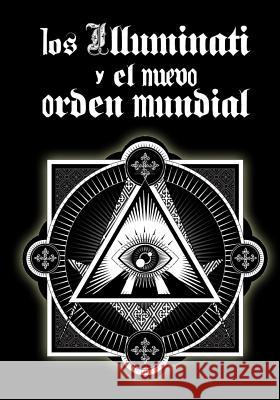 Los Illuminati y el Nuevo Orden Mundial Eastmoon, Inhar 9781500146993 Createspace