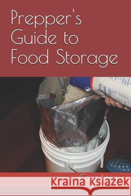 Prepper's Guide to Food Storage Gaye Levy 9781500153366