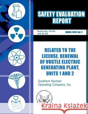 Safety Evaluation Report Related to the License Renewal of Vogtle Electric Generating Plant, Unit 1 and 2 U. S. Nuclear Regulatory Commission 9781500153755