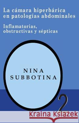 La cámara hiperberica en patologías abdominales: Inflamatorias, obstructivas y sépticas Subbotina, Nina 9781500155742 Createspace