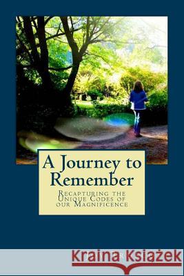 A Journey to Remember: Recapturing the Unique Codes of Our Magnificence Joy Truscott 9781500157104