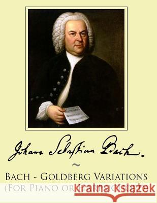Bach - Goldberg Variations (For Piano or Harpsichord) Samwise Publishing 9781500157487 Createspace