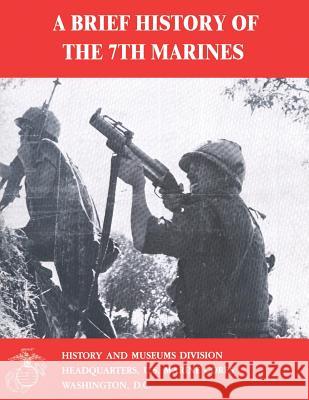 A Brief History of the 7th Marines James S. Santelli 9781500157906 Createspace