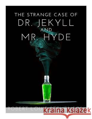 The Strange Case of Dr. Jekyll And Mr. Hyde Stevenson, Robert Louis 9781500157999