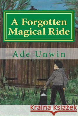 A Forgotten Magical Ride Ade Unwin 9781500158019