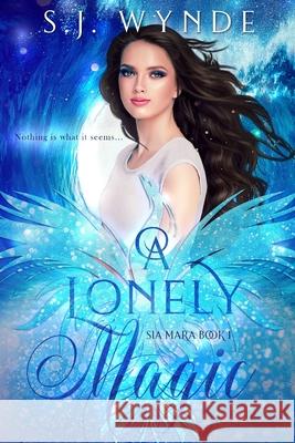 A Lonely Magic Sarah Wynde 9781500158118