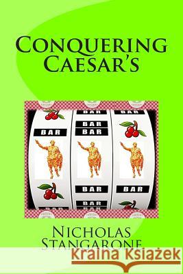 Conquering Caesar's MR Nicholas G. Stangarone 9781500158606 Createspace