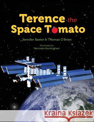 Terence the space tomato Thomas O'Brien Mercedes Buckingham Jennifer Baxter 9781500160074