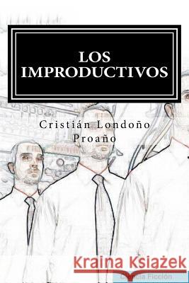 Los Improductivos Cristian London 9781500160586