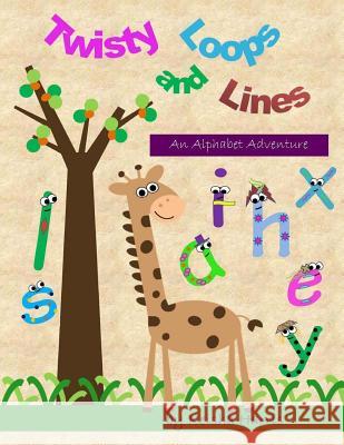 Twisty Loops and Lines: An Alphabet Adventure Keisha Harris 9781500161385