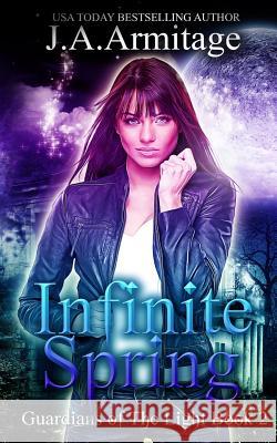 Infinite Spring J. a. Armitage 9781500162344 Createspace