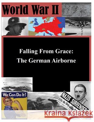 Falling From Grace: The German Airborne Joint Military Operations Department Nav 9781500162559 Createspace
