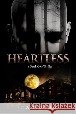 Heartless: (a Derek Cole Thriller) Phelps, T. Patrick 9781500162665 Createspace