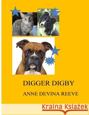 Digger Digby: Digby wants to find 'an australia' but where is it Reeve, Anne Devina 9781500163099 Createspace