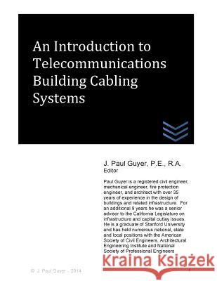 An Introduction to Telecommunications Building Cabling Systems J. Paul Guyer 9781500165024 Createspace