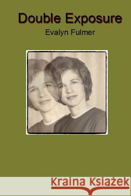 Double Exposure Evalyn Fulmer 9781500165369