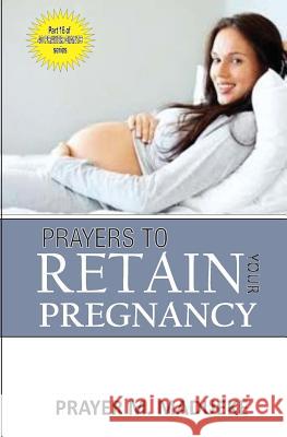 Prayers to retain your pregnancy Madueke, Prayer M. 9781500165918 Createspace Independent Publishing Platform