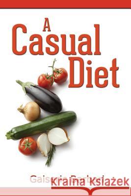 A Casual Diet Gaiseric Barbari 9781500166526 Createspace