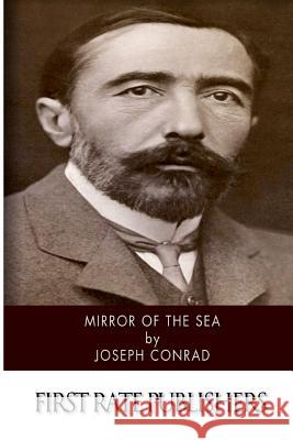 Mirror of the Sea Joseph Conrad 9781500167714 Createspace