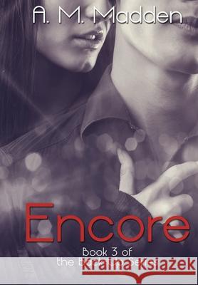 Encore (Book 3 of The Back-Up Series) Madden, A. M. 9781500167882 Createspace Independent Publishing Platform