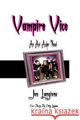 Vampire Vice: An Avi Asher Novel Langione, Cathey 9781500168322 Createspace