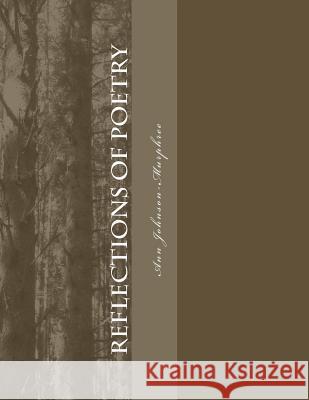 Reflections of Poetry Ann Johnson-Murphree 9781500168643 Createspace