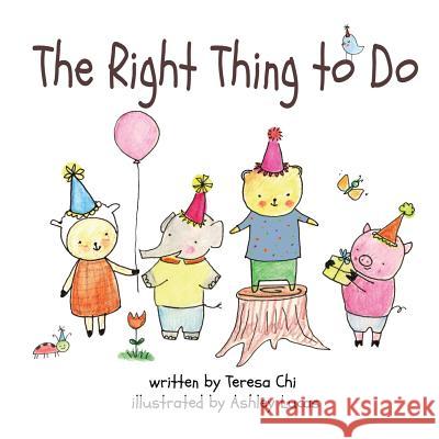 The Right Thing to Do Teresa Chi Ashley Lucas 9781500168797 Createspace