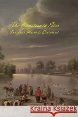 The Nineteenth Star: Indiana's March to Statehood David a. Lottes 9781500168933 Createspace
