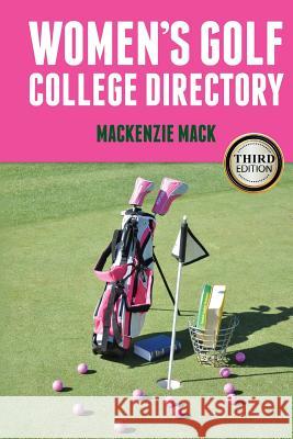 Women's Golf College Directory MacKenzie Mack 9781500171537 Createspace