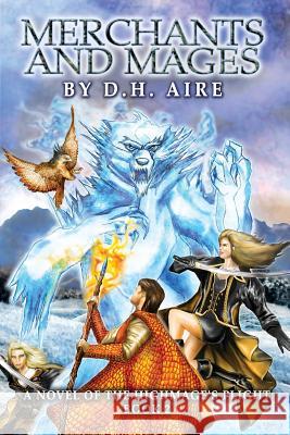 Merchants and Mages: Sequel of Highmage's Plight D. H. Aire 9781500171544 Createspace