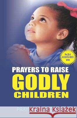 Prayers to raise godly children Madueke, Prayer M. 9781500174187 Createspace Independent Publishing Platform