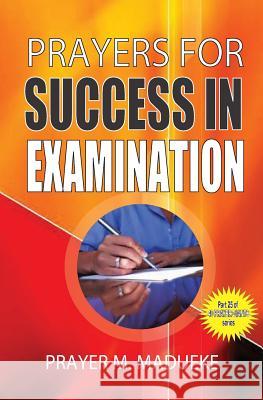 Prayers for success in examination Madueke, Prayer M. 9781500174392 Createspace Independent Publishing Platform