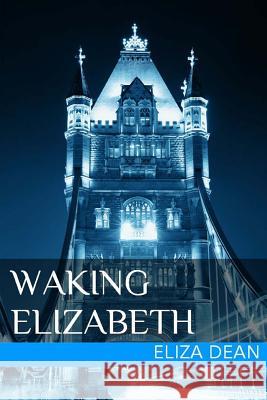 Waking Elizabeth Eliza Dean 9781500177133