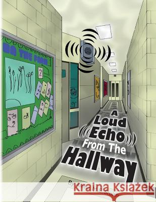 A Loud Echo From The Hallway Alena M. E. Smith 9781500177362