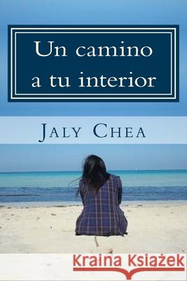 Un camino a tu interior: Galeria de Poemas Jaly Vibeth Chea 9781500179427