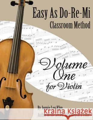 Easy As Do - Re - Mi: Violin Book One Klim, Jennie Lou 9781500180355 Createspace