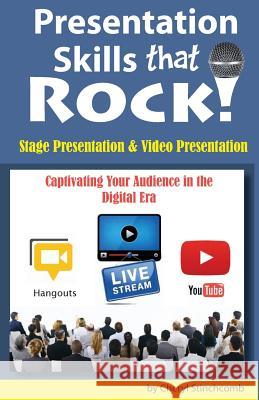 Presentation Skills that Rock: Captivating your audience in the digital era Stinchcomb, Cheryl R. 9781500181109 Createspace