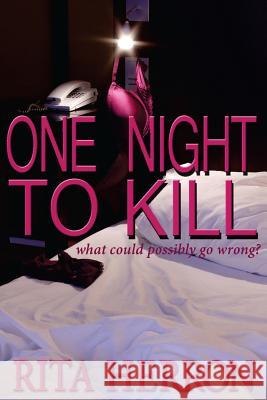 One Night to Kill Rita Herron 9781500181680 Createspace