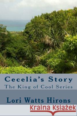 Cecelia's Story Lori Watts Hirons 9781500182144