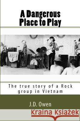 A Dangerous Place to Play J. D. Owen 9781500182168 Createspace