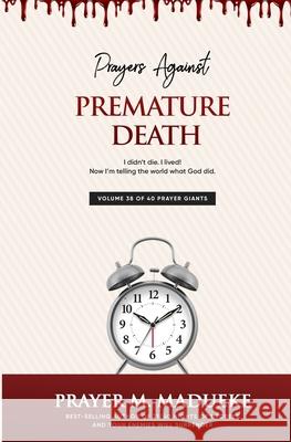 Prayers against premature death Madueke, Prayer M. 9781500183578 Createspace Independent Publishing Platform