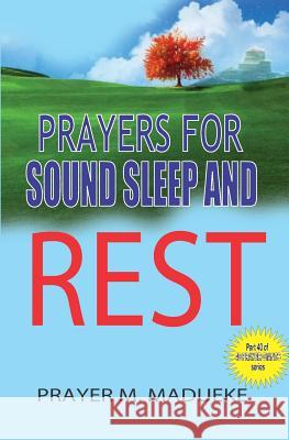 Prayers for sound sleep and rest Madueke, Prayer M. 9781500183639 Createspace Independent Publishing Platform