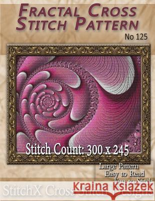 Fractal Cross Stitch Pattern - No. 125 Tracy Warrington Stitchx 9781500184063 Createspace