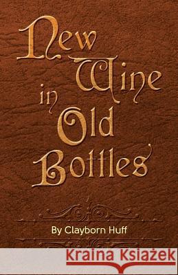 New Wine In Old Bottles Hardin, Mark a. 9781500185176 Createspace