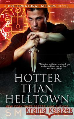 Hotter Than Helltown: An Urban Fantasy Mystery S. M. Reine 9781500185244 Createspace